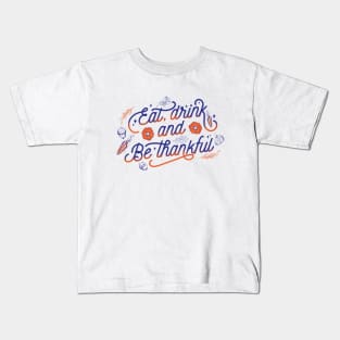 Eat, Drink And Be Thankful Thanksgiving Vintage design Kids T-Shirt